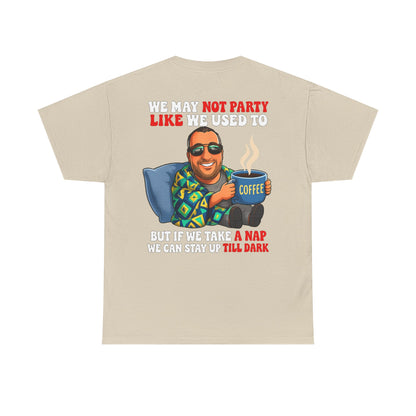 Funny Nap & Coffee T‑Shirt — "We May Not Party Like We Used To" Graphic Tee