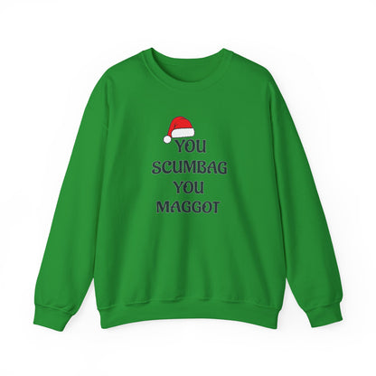 Holiday Sarcastic Sweatshirt — "You Scumbag You Maggot" Funny Christmas Crewneck