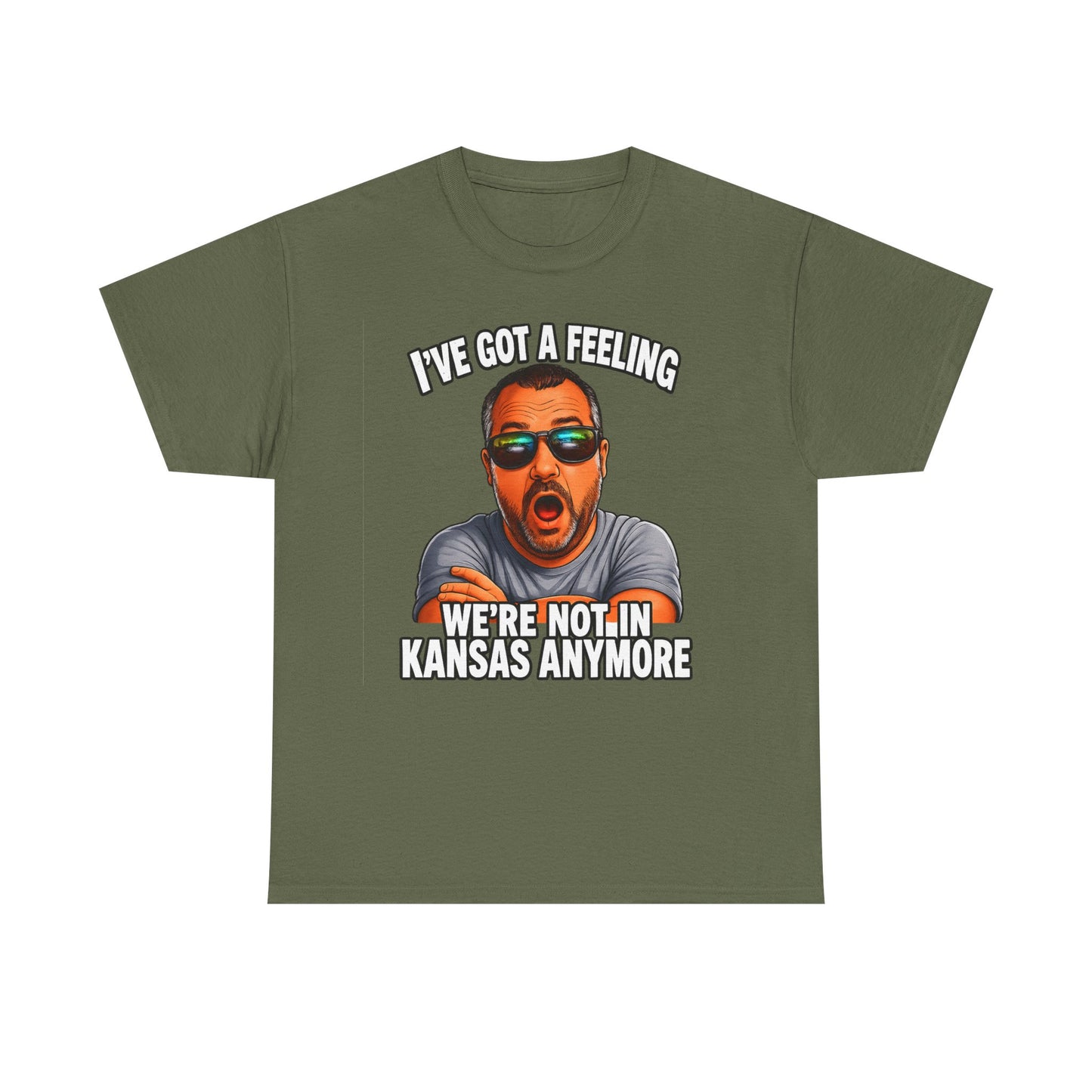 T-Shirt — "I’ve Got a Feeling We’re Not in Kansas Anymore" Graphic Tee