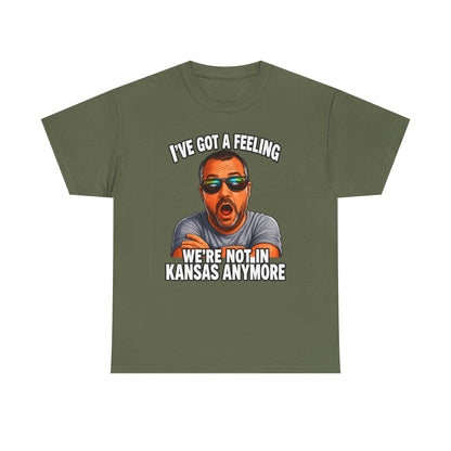 T-Shirt — "I’ve Got a Feeling We’re Not in Kansas Anymore" Graphic Tee