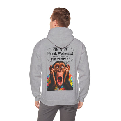 Retired Life Hoodie – "Oh wow!! It’s only Wednesday? oh well... I don’t care I’m retired!"