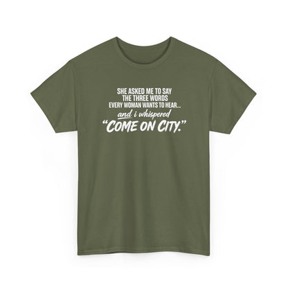 Come On City Graphic Tee — Funny Quote Urban T‑Shirt