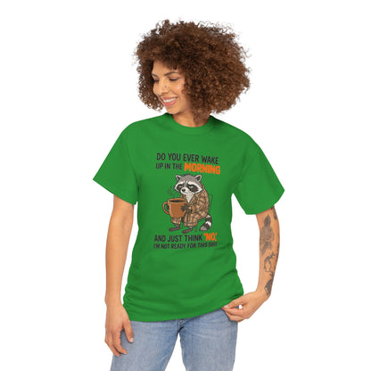 Funny Morning Raccoon T-Shirt — “Do You Ever Wake Up in the Morning and Just Think No” Coffee Tee