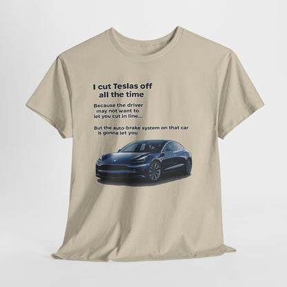 "I cut Teslas off all the time" Funny Quote Unisex Heavy Cotton Tee