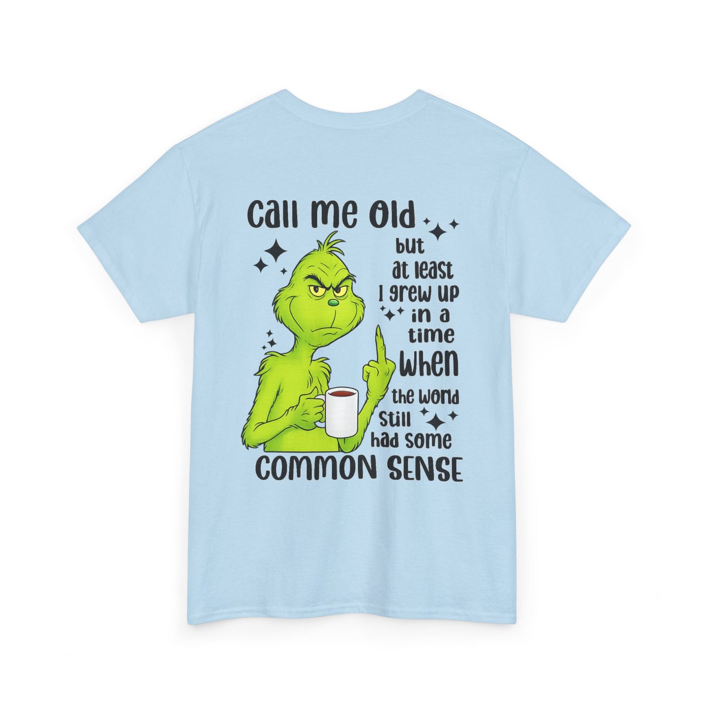 Grinch "Call Me Old" Tee — Funny Common Sense Holiday T-Shirt