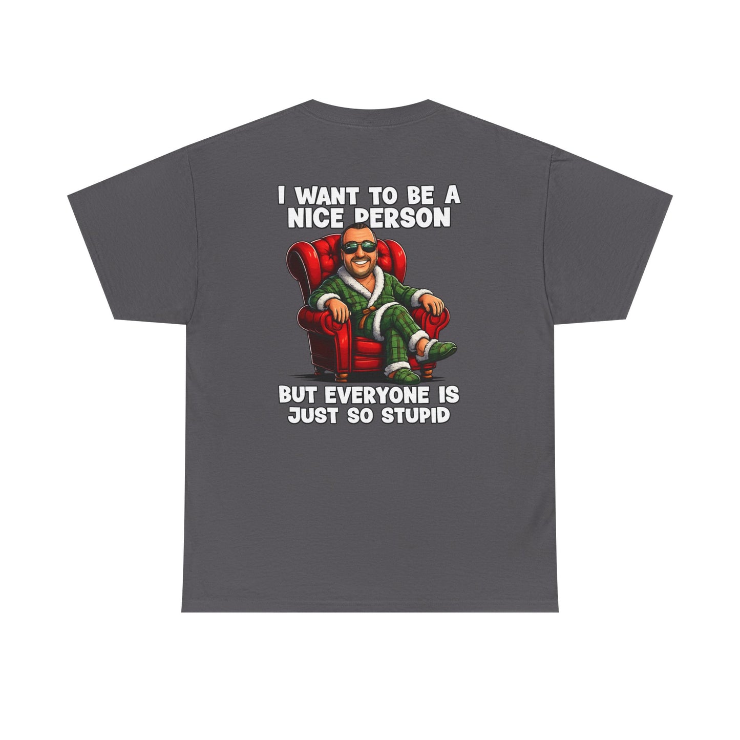 I Want To Be A Nice Person Tee — Funny Sarcastic Graphic T-Shirt