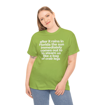 T-Shirt — "after it rains in Florida the sun immediately comes out to steam us like a bag of crab legs" Funny Florida Weather Tee