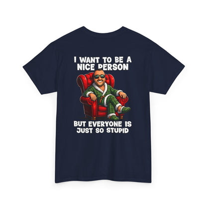I Want To Be A Nice Person Tee — Funny Sarcastic Graphic T-Shirt