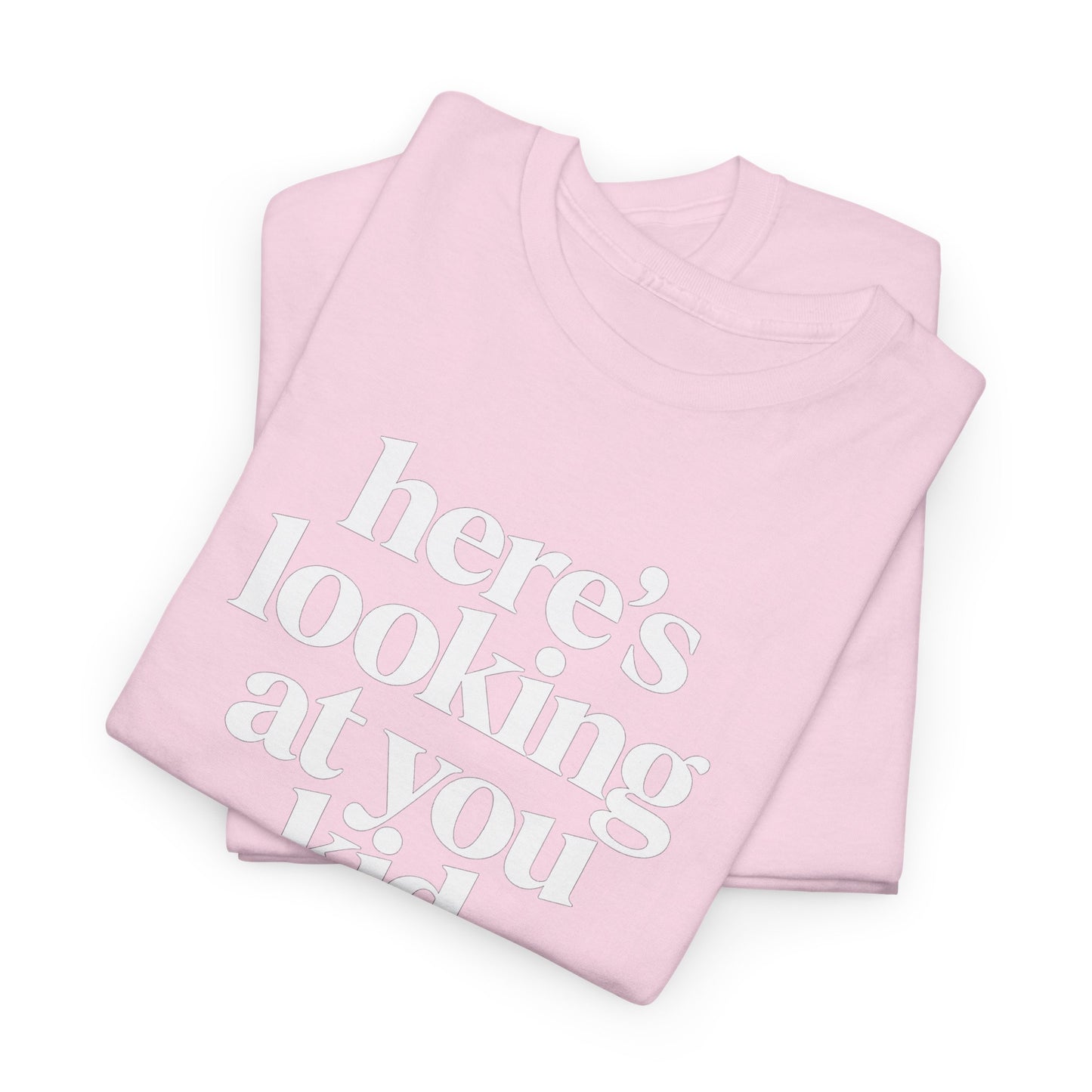 Here's Looking At You Kid T-Shirt