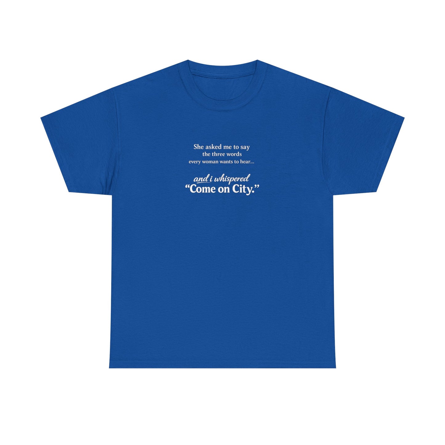 Come on City T-Shirt — Funny Quote Tee for City Lovers