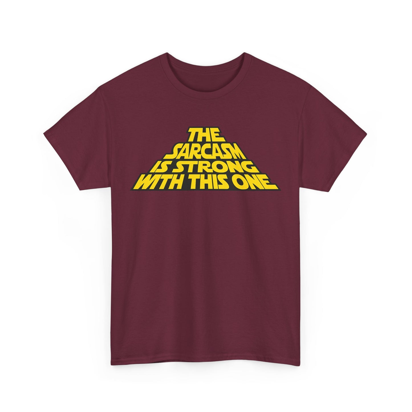 Sarcasm Strong Tee — "The Sarcasm Is Strong With This One" Graphic T-Shirt