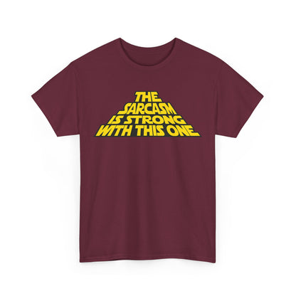 Sarcasm Strong Tee — "The Sarcasm Is Strong With This One" Graphic T-Shirt