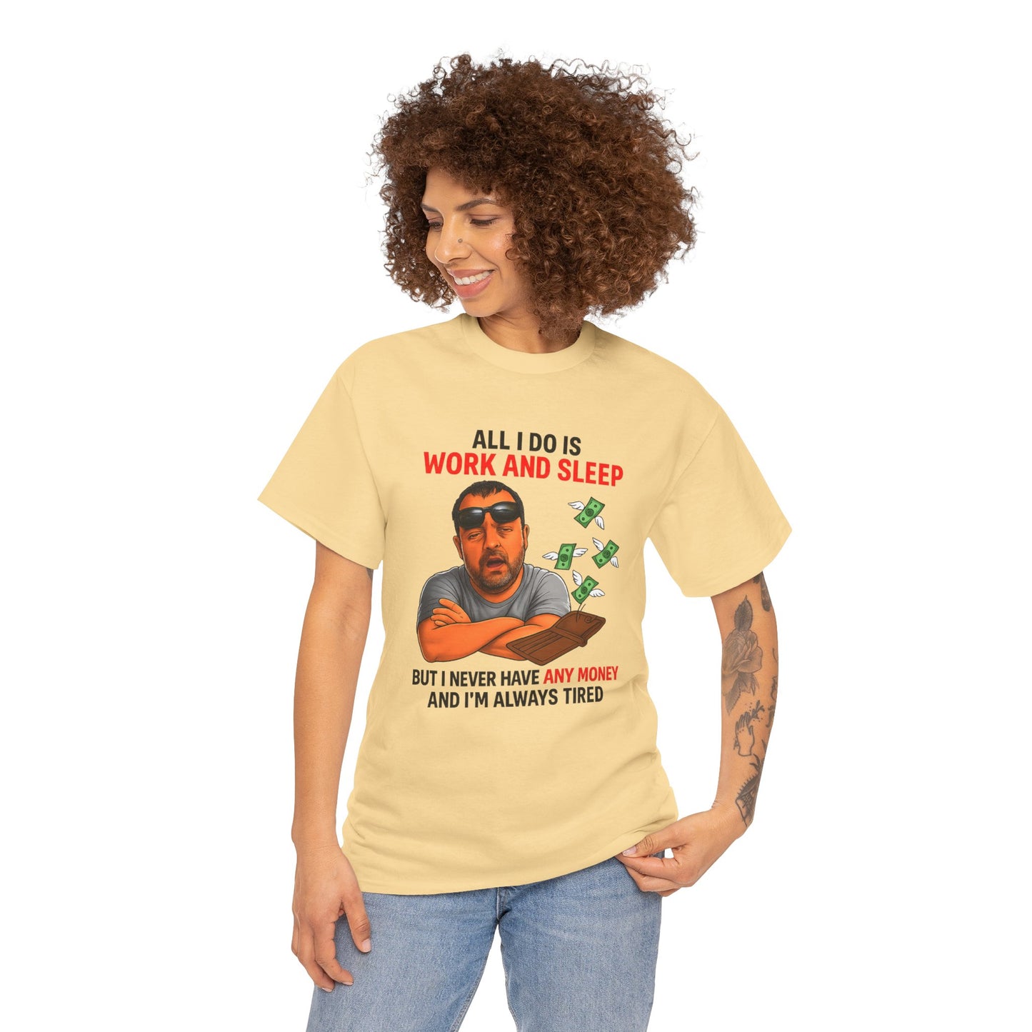 Graphic Tee — "All I Do Is Work and Sleep" Funny Money & Tired Humor Shirt