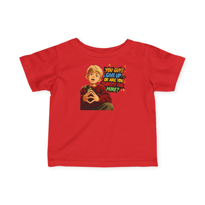 Home Alone Inspired Infant Tee — Retro Kid Graphic "You Guys Give Up or Are You Thirsty for More?"