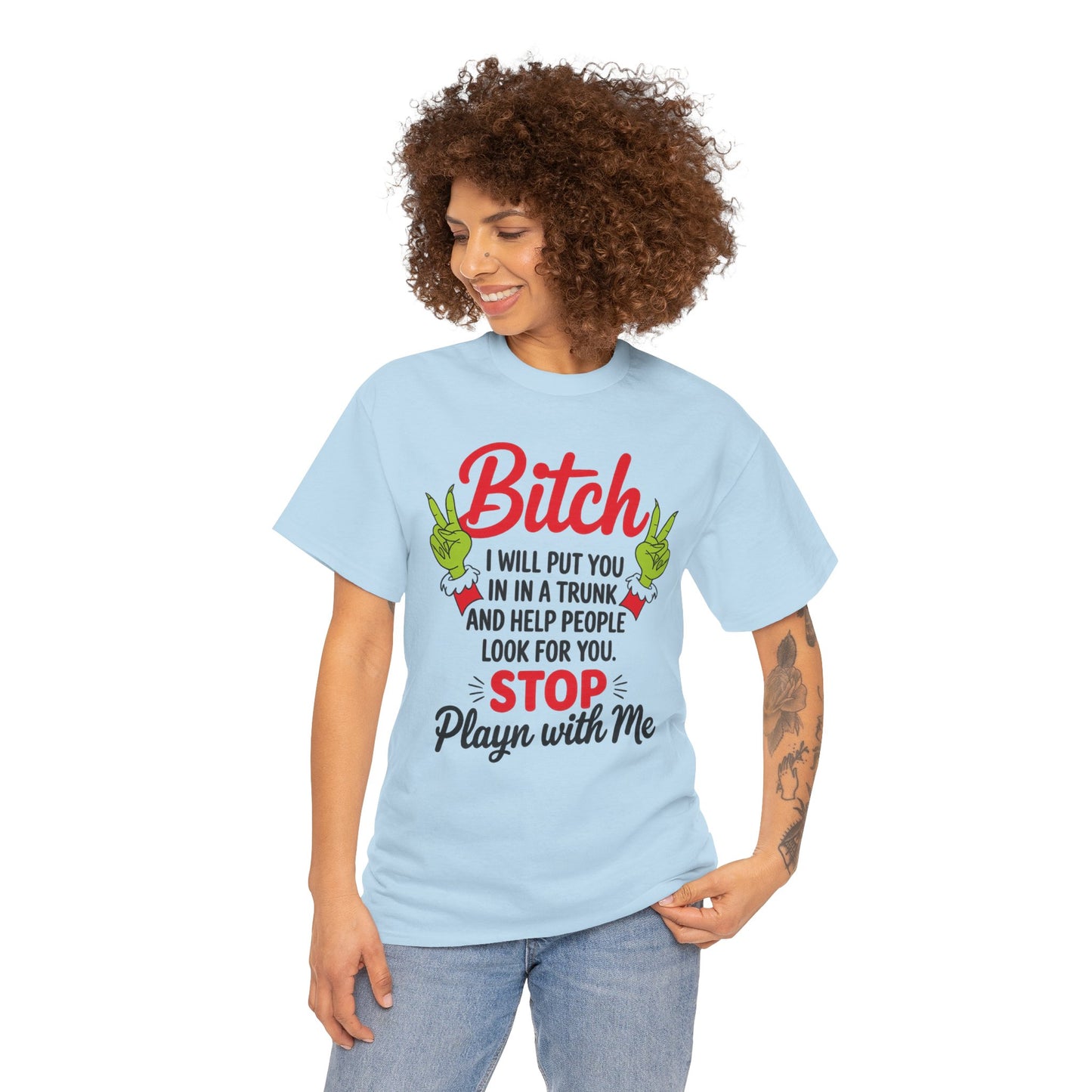 Graphic Tee "Bitch I Will Put You In A Trunk" – Funny Sassy Statement Shirt