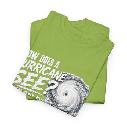 Hurricane Joke Tee – "How Does a Hurricane See? With One Eye" Graphic T-Shirt