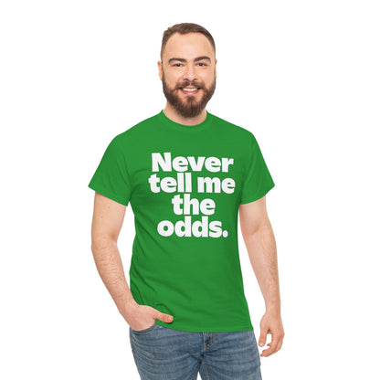 Never Tell Me The Odds T-Shirt — Funny Bold Quote Tee