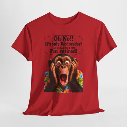 Retired & Loving It T‑Shirt — Funny Monkey "Oh No!! It’s only Wednesday? I’m retired!" Retirement Tee