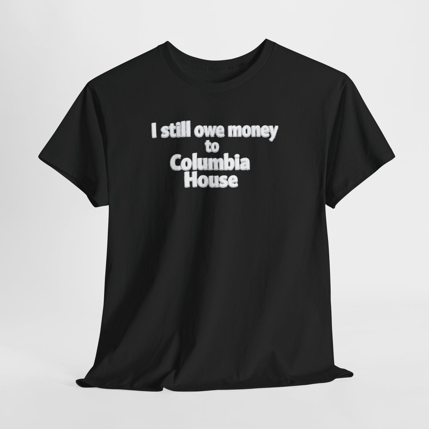 I Still Owe Money to Columbia House T-Shirt — Vintage Music Club Nostalgia Tee