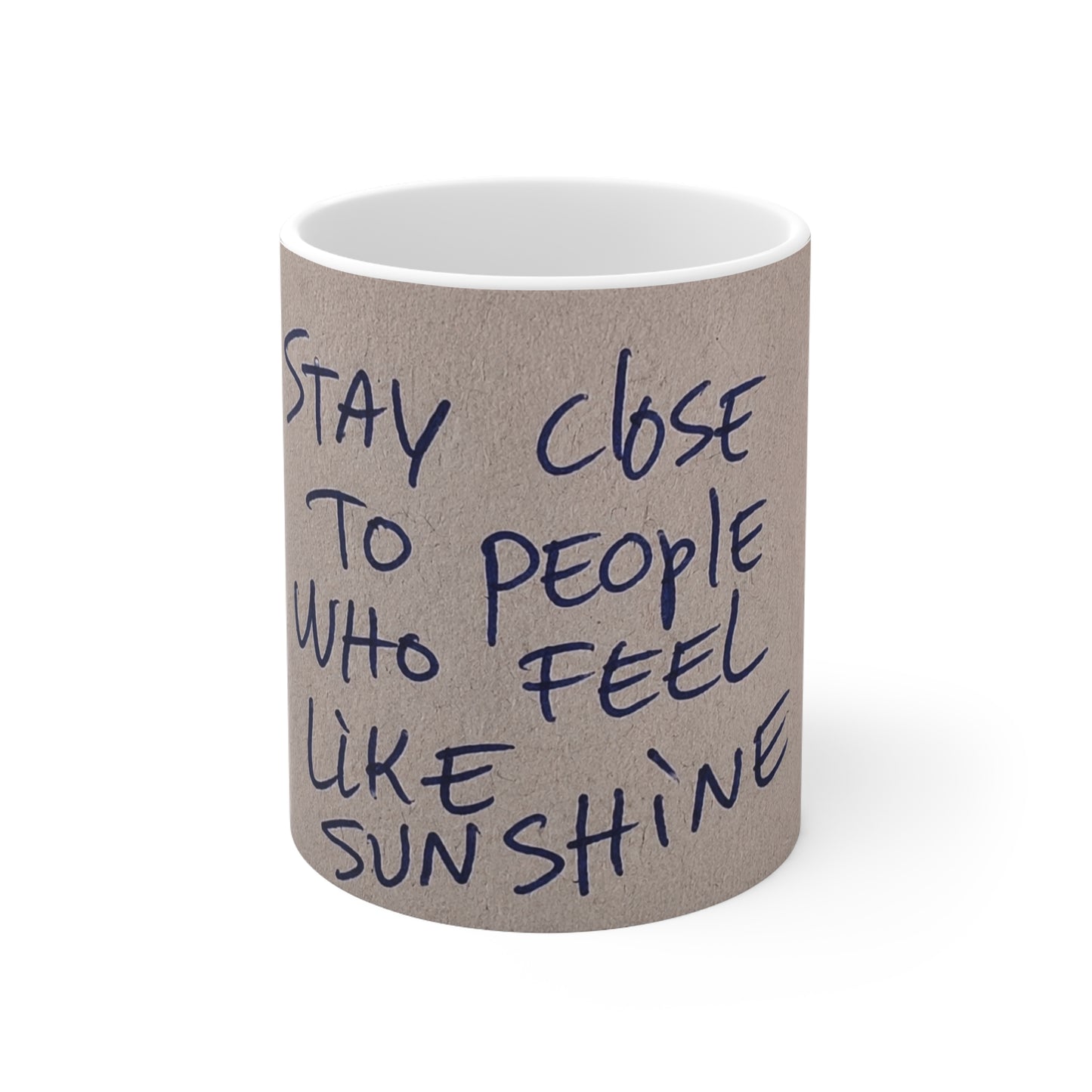 Inspirational Quote Mug — “Stay Close to People Who Feel Like Sunshine” Ceramic Coffee Cup