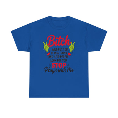 Graphic Tee "Bitch I Will Put You In A Trunk" – Funny Sassy Statement Shirt