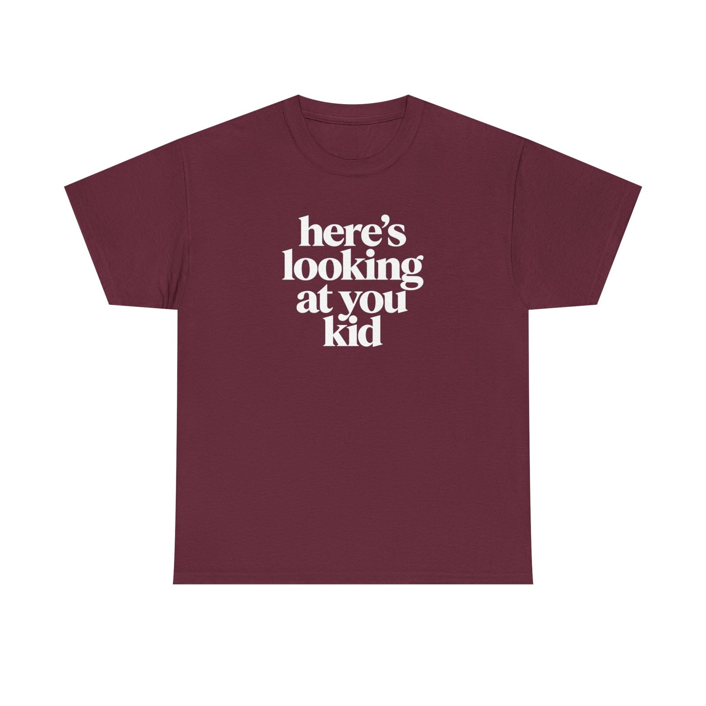 Here's Looking At You Kid T-Shirt