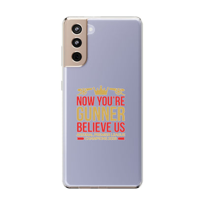 Phone Case — "Now You're Gunner Believe Us" Arsenal Champions Clear Case