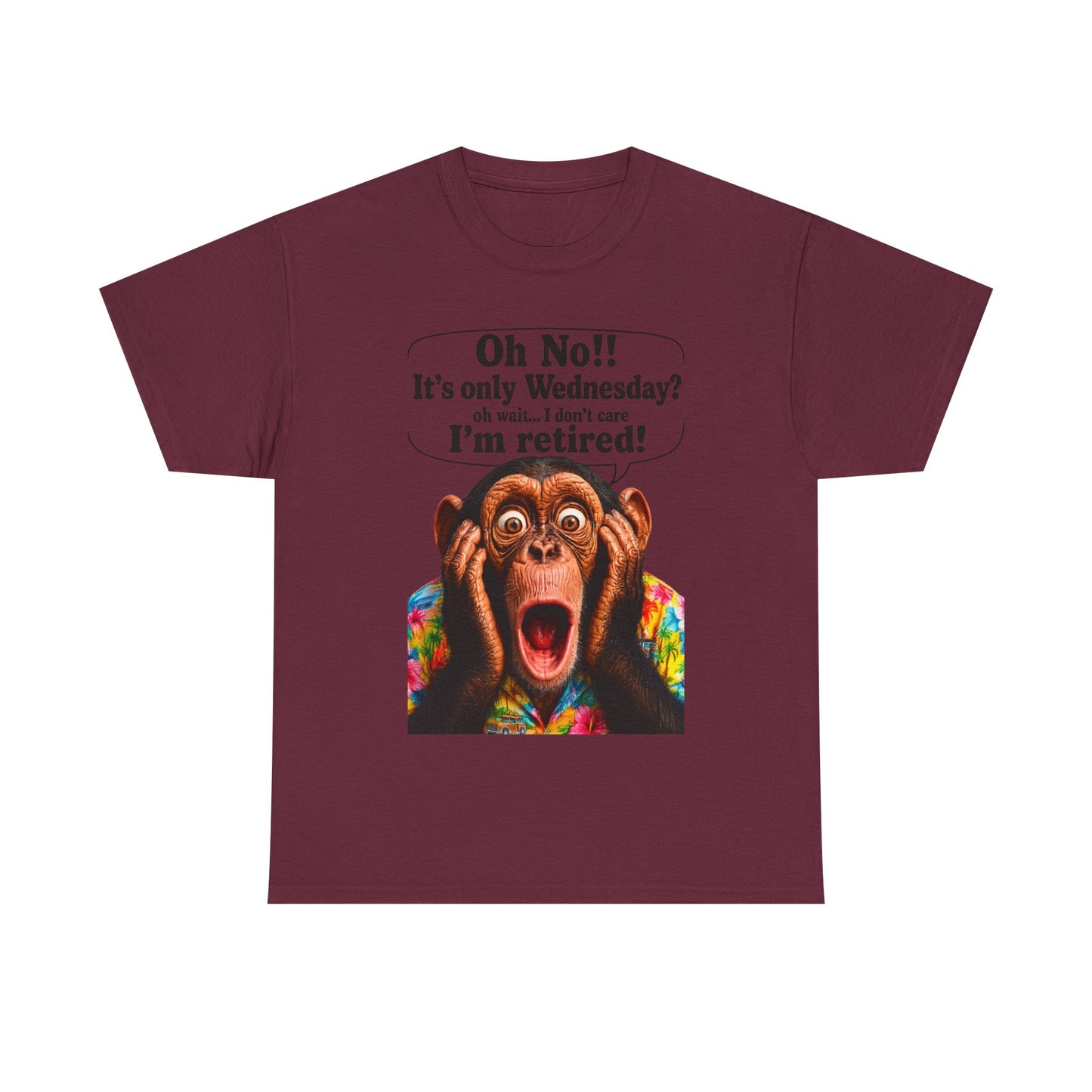 Retired & Loving It T‑Shirt — Funny Monkey "Oh No!! It’s only Wednesday? I’m retired!" Retirement Tee