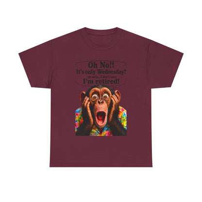 Retired & Loving It T‑Shirt — Funny Monkey "Oh No!! It’s only Wednesday? I’m retired!" Retirement Tee