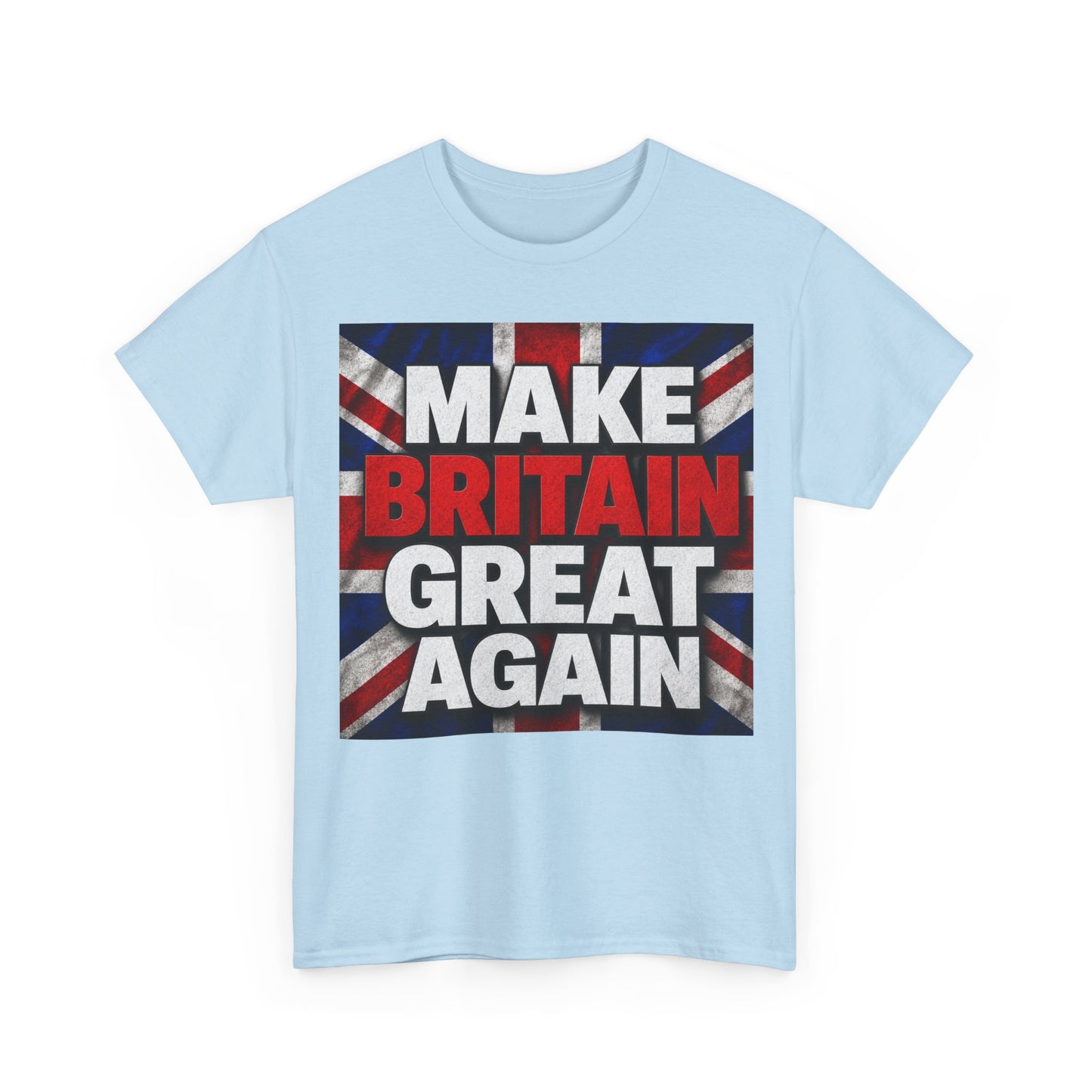 Make Britain Great Again T-Shirt — Union Jack Political Statement Tee