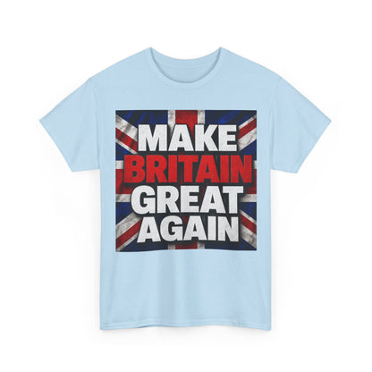Make Britain Great Again T-Shirt — Union Jack Political Statement Tee