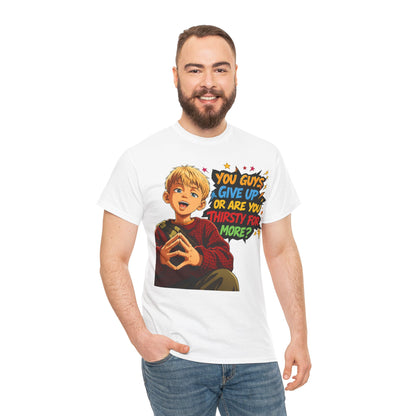 Home Alone Inspired Graphic Tee — 'You Guys Give Up or Are You Thirsty for More?' Nostalgic Comic Boy T-Shirt