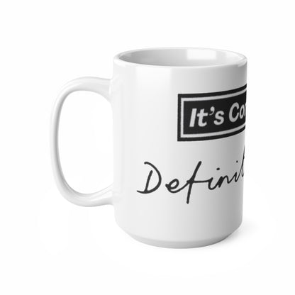 Oasis — "It's Coming Home" Definitely My Cup (11oz & 15oz)