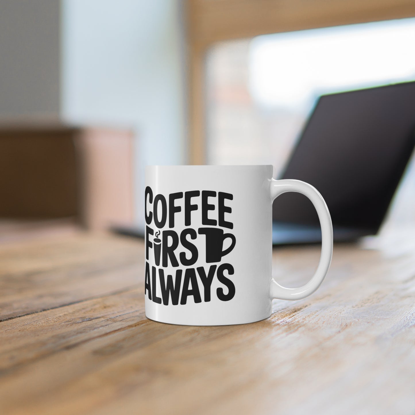 Coffee First Always Mug — Ceramic Coffee Cup (11oz, 15oz)