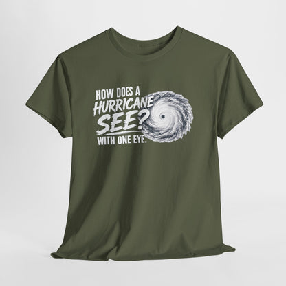 Hurricane Joke Tee – "How Does a Hurricane See? With One Eye" Graphic T-Shirt