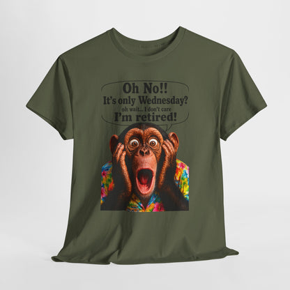 Retired & Loving It T‑Shirt — Funny Monkey "Oh No!! It’s only Wednesday? I’m retired!" Retirement Tee