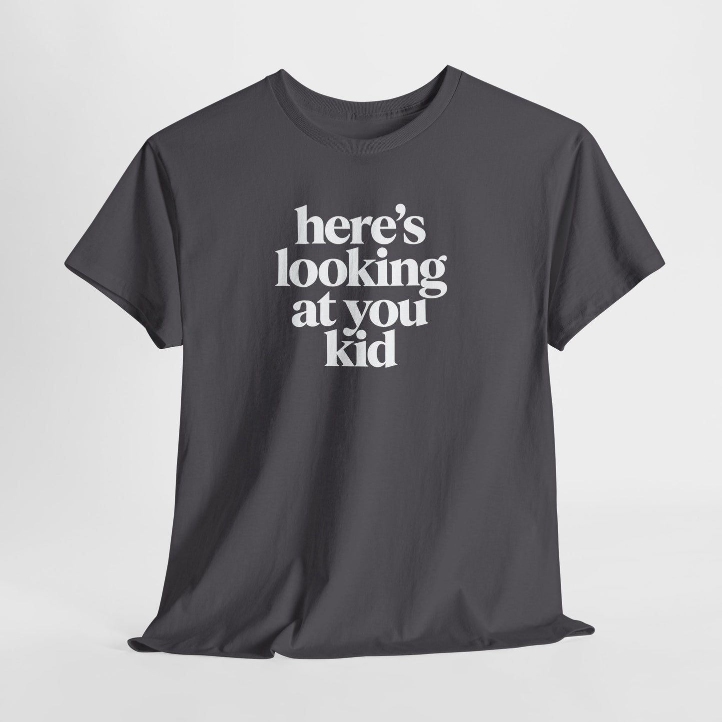 Here's Looking At You Kid T-Shirt