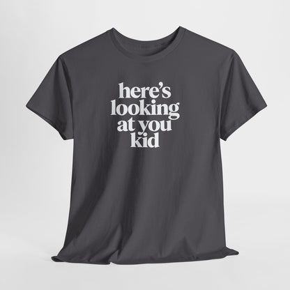 Here's Looking At You Kid T-Shirt