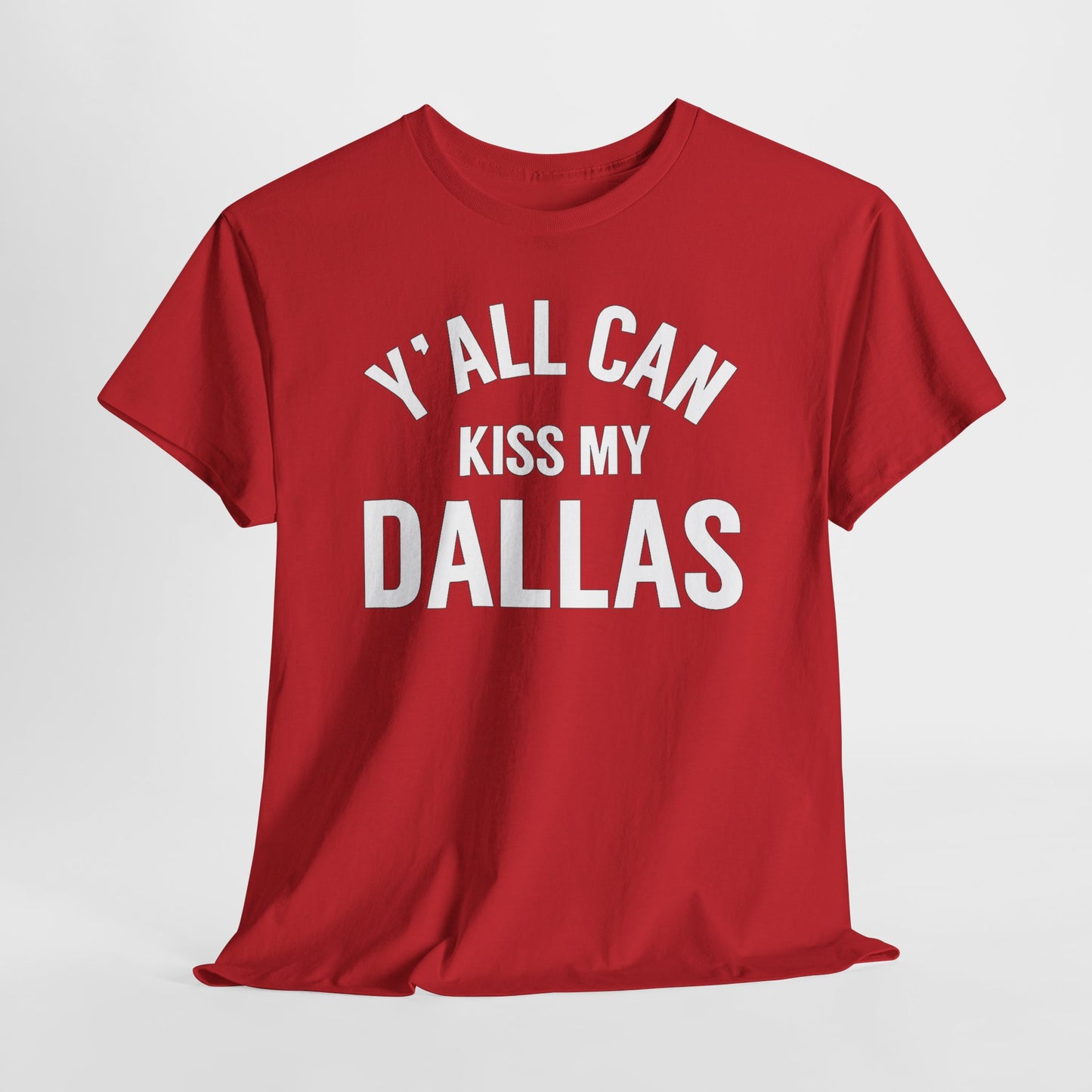 Y'all Can Kiss My Dallas T-Shirt — Funny Texas Pride Tee