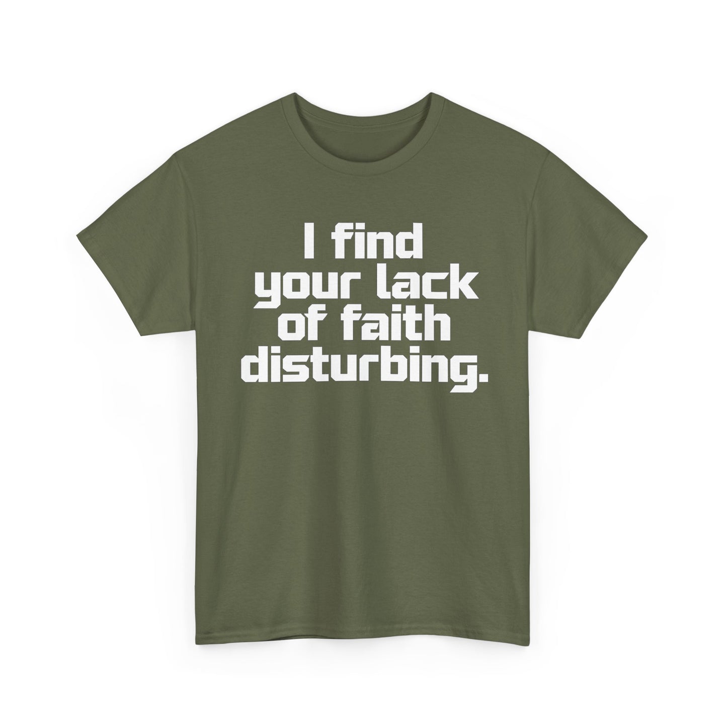I Find Your Lack of Faith Disturbing T-Shirt