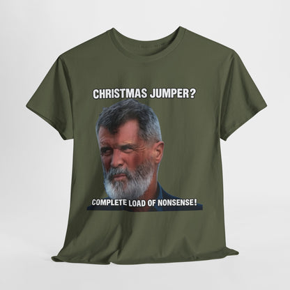 Funny Christmas Tee — "Christmas Jumper? Roy Keane Complete Load of Nonsense" Graphic Shirt