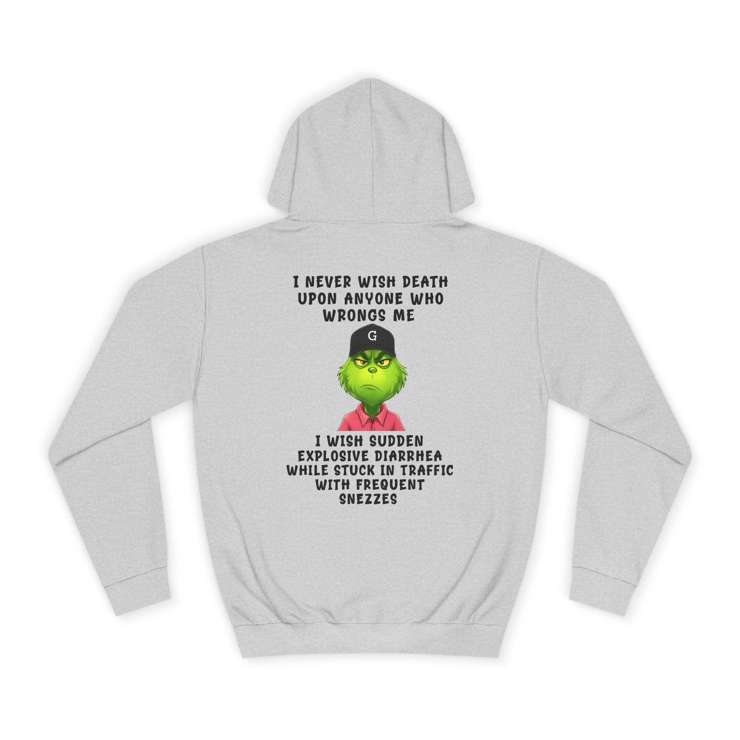 College Hoodie — Funny Grinch Quote "I Never Wish Death..." Graphic Hoodie