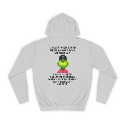 College Hoodie — Funny Grinch Quote "I Never Wish Death..." Graphic Hoodie