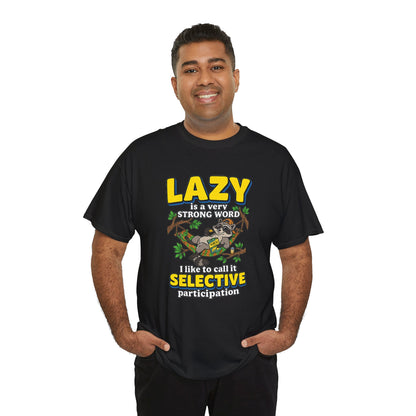 Lazy Is a Strong Word Tee — "Selective Participation" Funny Sloth T-Shirt