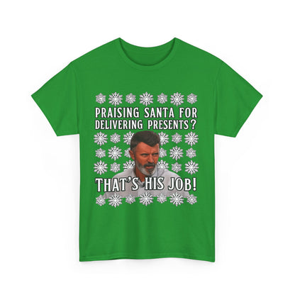 Funny Christmas Tee — "Praising Santa for Delivering Presents? That's His Job!" Holiday Graphic Shirt