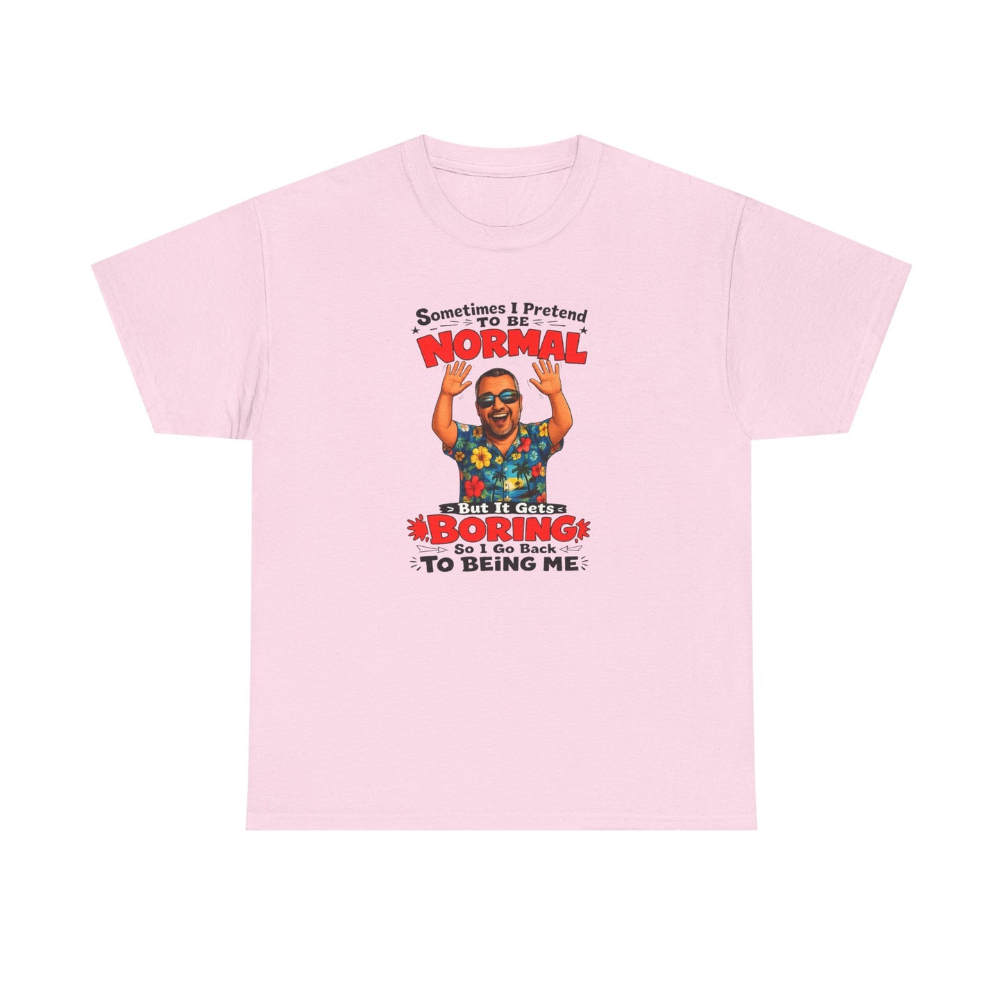Funny Retro Graphic Tee — "Sometimes I Pretend To Be Normal But It Was Boring So I Went Back To Being Me"