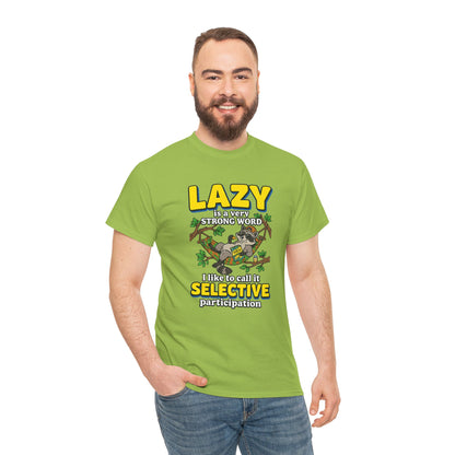 Lazy Is a Strong Word Tee — "Selective Participation" Funny Sloth T-Shirt