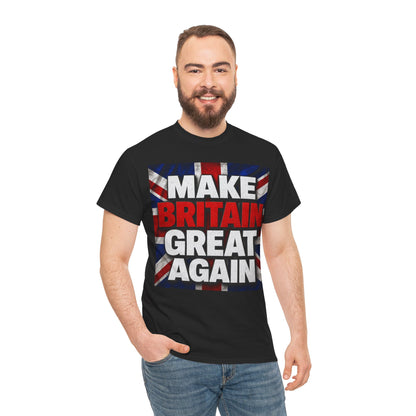 Make Britain Great Again T-Shirt — Union Jack Political Statement Tee