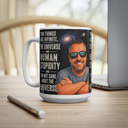 Ceramic Mug - "Two Things Are Infinite: The Universe and Human Stupidity" - Funny Galaxy Coffee Cup (11oz/15oz)