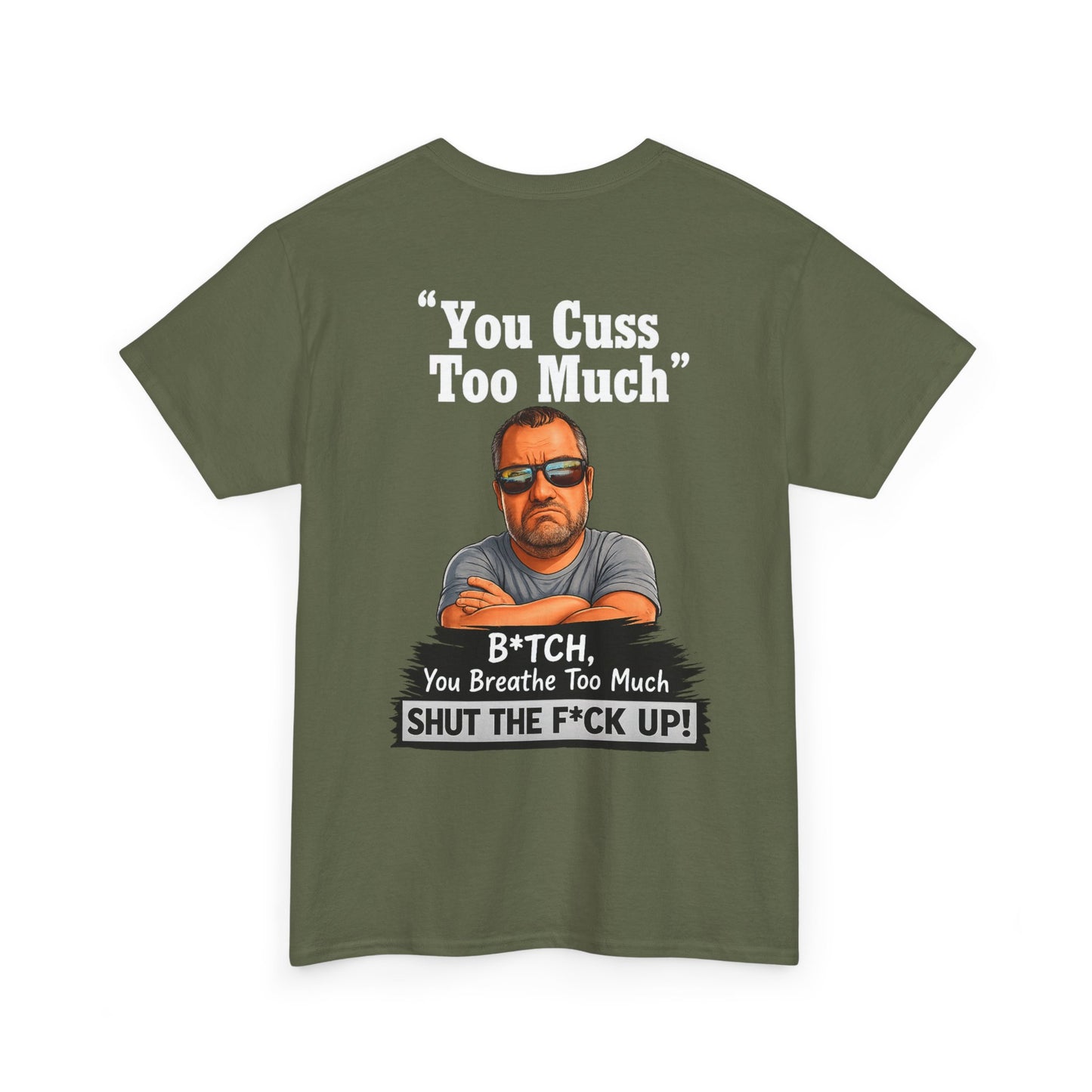Graphic Tee — “You Cuss Too Much” Funny Sarcastic T‑Shirt